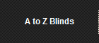 A to Z Blinds